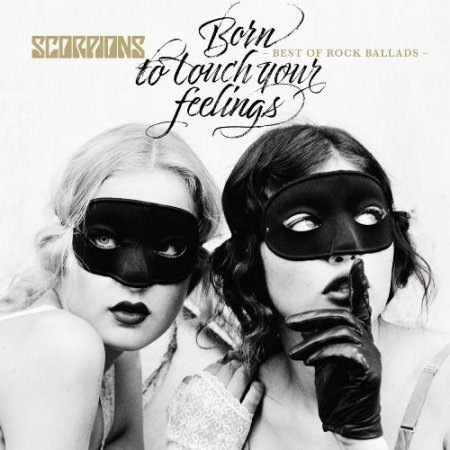 SCORPIONS - BORN TO TOUCH YOUR FEELINGS - BEST OF ROCK BALLADS 2017